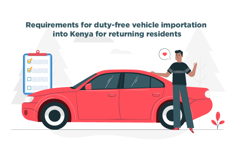 Requirements for dutyfree vehicle importation into Kenya for returning